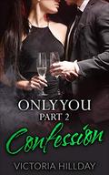 Only You Part 2: Confession by Victoria Hillday