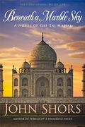 Beneath a Marble Sky by John Shors