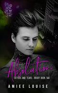 Absolution (Tattoos & Tears - Brody #2) by Amiee Louise