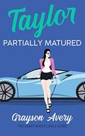 Taylor Partially Matured (The Sweet Water Circle #3) by Grayson Avery