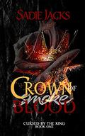 Crown of Smoke and Blood: A Cursed Fae Paranormal Romance (Cursed by the King #1) by Sadie Jacks