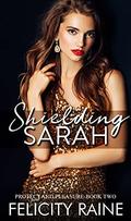 Shielding Sarah: An age-gap romance (Protect and Pleasure #2) by Felicity Raine