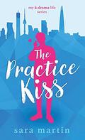 The Practice Kiss by Sara Martin