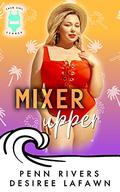 Mixer Upper: A Curvy Girl Romance (Chub Girl Summer #3) by Penn Rivers