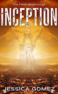 Inception: The Flash Beginnings (The Flash #0.5) by Jessica Gomez