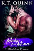 Make You Mine: A Standalone Contemporary Romance by K.T. Quinn