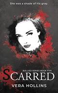 Scarred (Bullied #5) by Vera Hollins