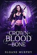 A Crown of Blood and Bone by Sloane Murphy