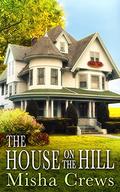 The House on the Hill (Angel River #2) by Misha Crews