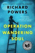 Operation Wandering Soul: A Novel by Richard Powers