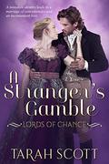 A Stranger's Gamble (Lords of Chance #3) by Tarah Scott