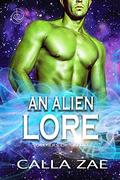 An Alien Lore (Soldiers of Saedo #5) by Calla Zae