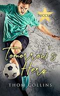 Tomorrow's Hero (Success #2) by Thom Collins