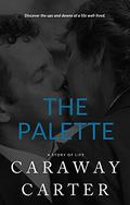 The Palette – A Lifetime by Caraway Carter