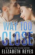 Way Too Close  (A New Generation) by Elizabeth Reyes