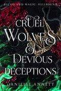 Cruel Wolves and Devious Deceptions: An Enemies to Lovers Supernatural Academy Romance (Blood and Magic: Hellbound #3) by Danielle Annett