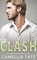 Clash (Birmingham Hornets #2) by Camellia Tate