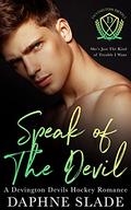 Speak of the Devil (Devington Devils Hockey Romance #2) by Daphne Slade