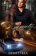 Beauty and The Plug by Demettrea