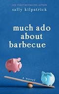 Much Ado about Barbecue by Sally Kilpatrick