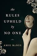 The Rules Upheld by No One by Amie McNee