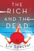 The Rich and the Dead: A Novel by Liv Spector