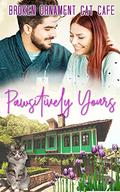 Pawsitively Yours: sweet second chance romance (Broken Ornament Cat Cafe #2) by Clara Bliss