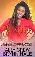 Justice: BBW & Soldier Small Town Romance (Holiday Hotties #9) by Ally Crew