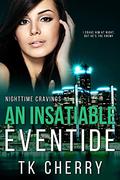An Insatiable Eventide (Nighttime Cravings #3) by T.K. Cherry