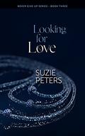 Looking for Love (Never Give Up #3) by Suzie Peters