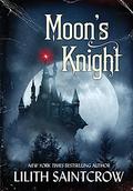 Moon's Knight: A Tale of the Underdark by Lilith Saintcrow
