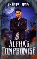 Alpha's Compromise (Alpha Selection #2) by Charlee Garden