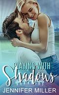 Playing with Shadows (Shadows of Life #3) by Jennifer Miller