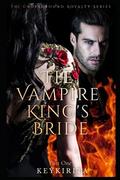 The Vampire King's Bride: Part One (The Underground Royalty #5) by Key Kirita