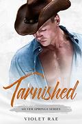 Tarnished  (An Age-Gap, Small-Town, Curvy Woman, Cowboy Romance): Silver Springs by Violet Rae
