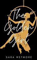 The Golden Girl by Sara Wetmore
