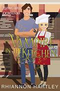 Vampire in the Kitchen: A Paranormal Romantic Comedy (Raising Hell Downunder #5) by Rhiannon Hartley