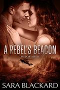A Rebel's Beacon: A Sweet Adventure Romance (Alaskan Rebels #1) by Sara Blackard