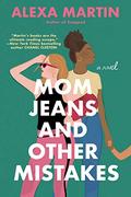 Mom Jeans and Other Mistakes by Alexa Martin