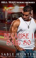 Because I Said So by Sable Hunter