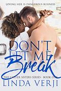 Don't Let Me Break (The Carter Sisters #1) by Linda Verji