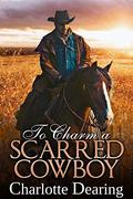 To Charm a Scarred Cowboy by Charlotte Dearing