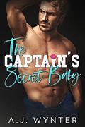 The Captain's Secret Baby by A.J. Wynter