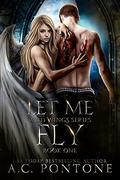 Let Me Fly (Wild Wings #1) by A.C. Pontone