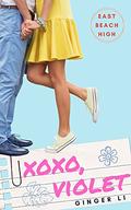 XOXO, Violet (East Beach High #2) by Ginger Li