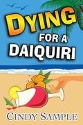 Dying for a Daiquiri (Laurel McKay Mysteries #3) by Cindy Sample