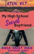 My High School Secret Boyfriend : A Sweet YA Romance  (Boyfriend Series  (River Valley High)) by Kylie Key