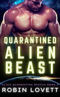 Quarantined Alien Beast (Alien Quarantine Rescue #3) by Robin Lovett