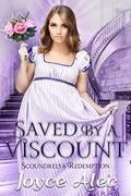 Saved by a Viscount (Scoundrels and Redemption #4) by Joyce Alec