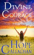 Divine Courage by Hope Callaghan
